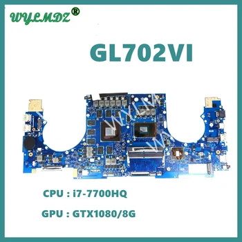 Материнская Плата GL702VI Для ноутбука Asus ROG GL702V S7V S7VI Материнская Плата I7-7700HQ GTX1080/8G Тест В ПОРЯДКЕ